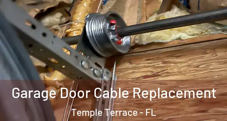  Garage Door Cable Replacement Temple Terrace - FL