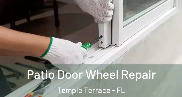  Patio Door Wheel Repair Temple Terrace - FL